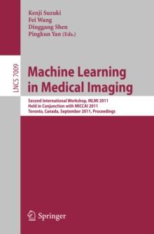 Machine Learning in Medical Imaging : Second International Workshop, MLMI 2011, Held in Conjunction with MICCAI 2011, Toronto, Canada, September 18, 2011, Proceedings