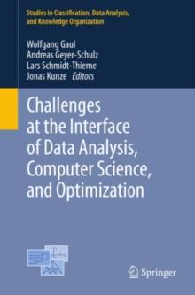 Challenges at the Interface of Data Analysis, Computer Science, and Optimization : Proceedings of the 34th Annual Conference of the Gesellschaft fur Klassifikation e. V., Karlsruhe, July 21 - 23, 2010