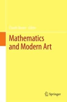 Mathematics and Modern Art : Proceedings of the First ESMA Conference, held in Paris, July 19-22, 2010