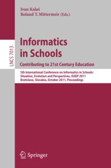 Informatics in Schools: Contributing to 21st Century Education : 5th International Conference, ISSEP 2011, Bratislava, Slovakia, October 26-29, 2011, Proceedings