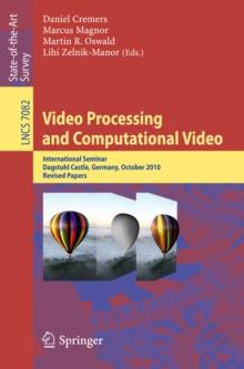 Video Processing and Computational Video : International Seminar, Dagstuhl Castle, Germany, October 10-15, 2010, Revised Papers