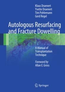 Autologous Resurfacing and Fracture Dowelling : A Manual of Transplantation Technique