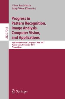 Progress in Pattern Recognition, Image Analysis, Computer Vision, and Applications : 16th Iberoamerican Congress on Pattern Recognition, CIARP 2011, Pucon, Chile, November  15-18, 2011. Proceedings