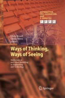 Ways of Thinking, Ways of Seeing : Mathematical and other Modelling in Engineering and Technology