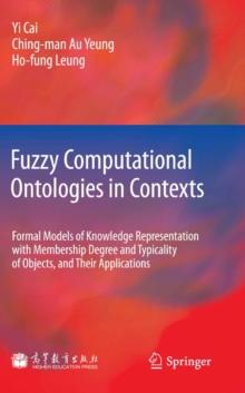 Fuzzy Computational Ontologies in Contexts : Formal Models of Knowledge Representation with Membership Degree and Typicality of Objects, and Their Applications