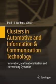 Clusters in Automotive and Information & Communication Technology : Innovation, Multinationalization and Networking Dynamics