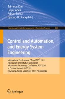 Control and Automation, and Energy System Engineering : International Conferences, CA and CES3 2011, Held as Part of the Future Generation Information Technology Conference, FGIT 2011, in Conjunction