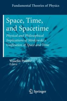 Space, Time, and Spacetime : Physical and Philosophical Implications of Minkowski's Unification of Space and Time