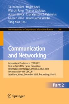 Communication and Networking : International Conference, FGCN 2011, Held as Part of the Future Generation Information Technology Conference, FGIT 2011, Jeju Island, Korea, December 8-10, 2011. Proceed