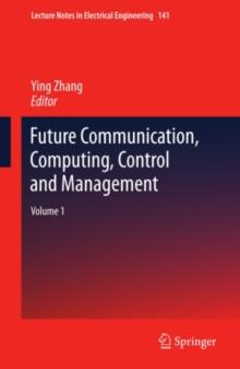 Future Communication, Computing, Control and Management : Volume 1