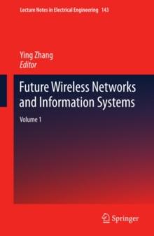 Future Wireless Networks and Information Systems : Volume 1