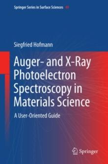 Auger- and X-Ray Photoelectron Spectroscopy in Materials Science : A User-Oriented Guide