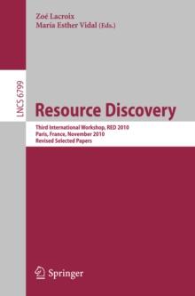 Resource Discovery : Third International Workshop, RED 2010, Paris, France, November 5, 2010, Revised Seleted Papers