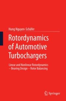 Rotordynamics of Automotive Turbochargers : Linear and Nonlinear Rotordynamics - Bearing Design - Rotor Balancing