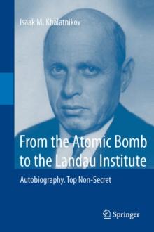 From the Atomic Bomb to the Landau Institute : Autobiography. Top Non-Secret