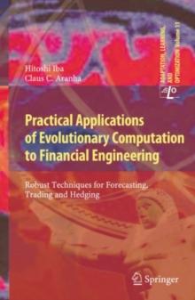 Practical Applications of Evolutionary Computation to Financial Engineering : Robust Techniques for Forecasting, Trading and Hedging