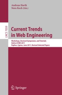 Current Trends in Web Engineering : Workshops, Doctoral Symposium, and Tutorials, Held at ICWE 2011, Paphos, Cyprus, June 20-21, 2011. Revised Selected Papers