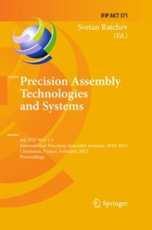 Precision Assembly Technologies and Systems : 6th IFIP WG 5.5 International Precision Assembly Seminar, IPAS 2012, Chamonix, France, February 12-15, 2012, Proceedings