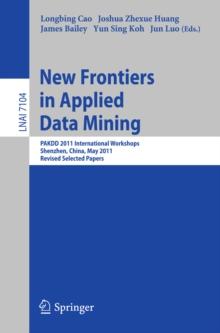 New Frontiers in Applied Data Mining : PAKDD 2011 International Workshops, Shenzhen, China, May 24-27, 2011, Revised Selected Papers