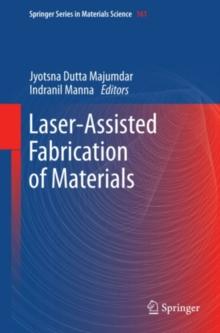 Laser-Assisted Fabrication of Materials