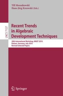 Recent Trends in Algebraic Development Techniques : 20th International Workshop, WADT 2010, Etelsen, Germany, July 1-4, 2010, Revised Selected Papers