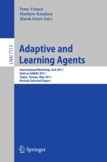 Adaptive and Learning Agents : AAMAS 2011 International Workshop, ALA 2011, Taipei, Taiwan, May 2, 2011, Revised Selected Papers