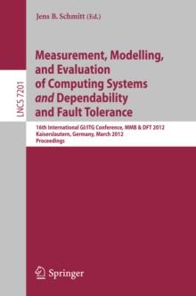 Measurement, Modeling, and Evaluation of Computing Systems and Dependability and Fault Tolerance : 16th International GI/ITG Conference, MMB & DFT 2012, Kaiserslautern, Germany, March 19-21, 2012, Pro