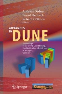 Advances in DUNE : Proceedings of the DUNE User Meeting, Held in October 6th-8th 2010 in Stuttgart, Germany