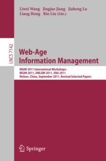 Web-Age Information Management : WAIM 2011 International Workshops: WGIM 2011, XMLDM 2011, SNA 2011, Wuhan, China, September 14-16, 2011, Revised Selected Papers