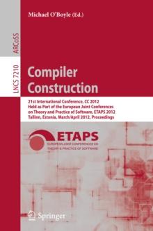 Compiler Construction : 21st International Conference, CC 2012, Held as Part of the European Joint Conferences on Theory and Practice of Software, ETAPS 2012, Tallinn, Estonia, March 24 -- April 1, 20