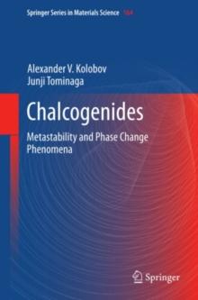 Chalcogenides : Metastability and Phase Change Phenomena