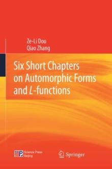 Six Short Chapters on Automorphic Forms and L-functions