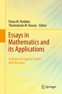 Essays in Mathematics and its Applications : In Honor of Stephen Smale's 80th Birthday