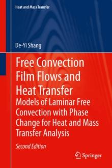 Free Convection Film Flows and Heat Transfer : Models of Laminar Free Convection with Phase Change for Heat and Mass Transfer Analysis