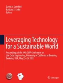 Leveraging Technology for a Sustainable World : Proceedings of the 19th CIRP Conference on Life Cycle Engineering, University of California at Berkeley, Berkeley, USA, May 23 - 25, 2012