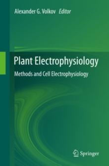 Plant Electrophysiology : Methods and Cell Electrophysiology