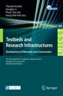 Testbeds and Research Infrastructure: Development of Networks and Communities : 7th International ICST Conference, TridentCom 2011, Shanghai, China, April 17-19, 2011, Revised Selected Papers