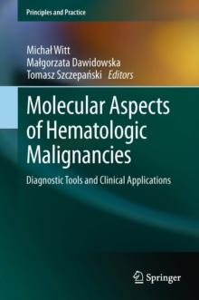 Molecular Aspects of Hematologic Malignancies : Diagnostic Tools and Clinical Applications