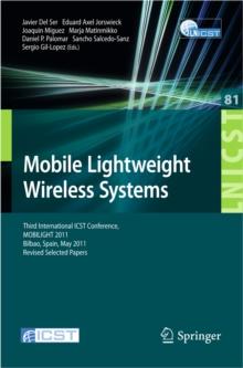 Mobile Lightweight Wireless Systems : Third International ICST Conference, MOBILIGHT 2011, Bilbao, Spain, May 9-10, 2011, Revised Selected Papers