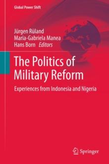 The Politics of Military Reform : Experiences from Indonesia and Nigeria