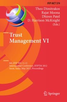 Trust Management VI : 6th IFIP WG 11.11 International Conference, IFIPTM 2012, Surat, India, May 21-25, 2012, Proceedings