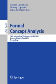 Formal Concept Analysis : 10th International Conference, ICFCA 2012, Leuven, Belgium, May 7-10, 2012. Proceedings