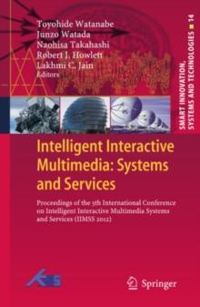 Intelligent Interactive Multimedia: Systems and Services : Proceedings of the 5th International Conference on Intelligent Interactive Multimedia Systems and Services (IIMSS 2012)