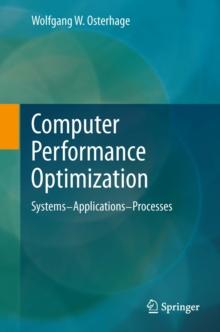 Computer Performance Optimization : Systems - Applications - Processes