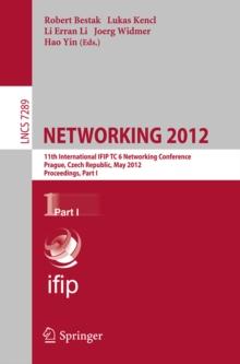 NETWORKING 2012 : 11th International IFIP TC 6 Networking Conference, Prague, Czech Republic, May 21-25, 2012, Proceedings, Part I