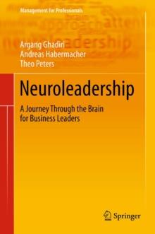 Neuroleadership : A Journey Through the Brain for Business Leaders