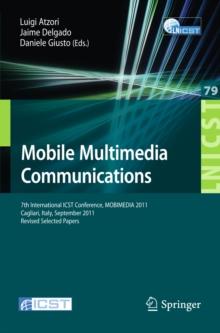 Mobile Multimedia Communications : 7th International ICST Conference, MOBIMEDIA 2011, Calgari, Italy, September 5-7, 2011, Revised Selected Papers