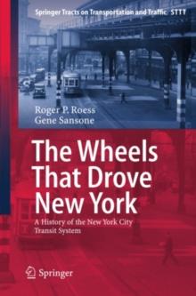 The Wheels That Drove New York : A History of the New York City Transit System