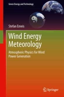 Wind Energy Meteorology : Atmospheric Physics for Wind Power Generation