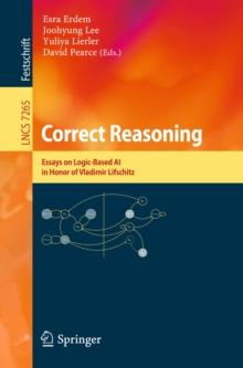 Correct Reasoning : Essays on Logic-Based AI in Honour of Vladimir Lifschitz